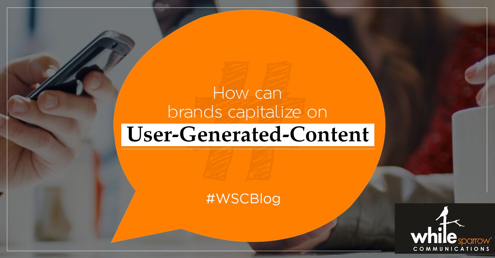 How can brands capitalize on User-Generated-Content (UGC)